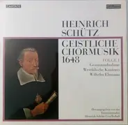 Heinrich Schütz , Westfälische Kantorei , Wilhelm Ehmann - Geistliche Chormusik 1648. Folge I