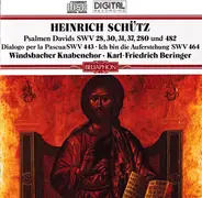 Heinrich Schütz , Windsbacher Knabenchor , Karl-Friedrich Beringer - Psalmen Davids SWV 28, 30, 31, 37, 280 Und 482 • Dialogo Per La Pascua SWV 443 • Ich Bin Die Aufers