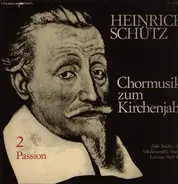 Heinrich Schütz - Chormusik zum Kirchenjahr - 2 Passion