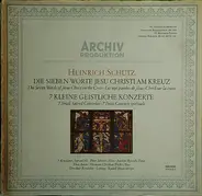 Heinrich Schütz - Die Sieben Worte Jesu Christi Am Kreuz / 7 Kleine Geistliche Konzerte