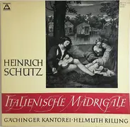 Heinrich Schütz / Gächinger Kantorei Stuttgart ▪ Helmuth Rilling - Italienische Madrigale