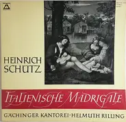 Heinrich Schütz / Gächinger Kantorei Stuttgart ▪ Helmuth Rilling - Italienische Madrigale