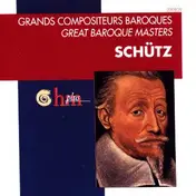 Heinrich Schütz - Grands Compositeurs Baroques / Great Baroque Masters: Schütz