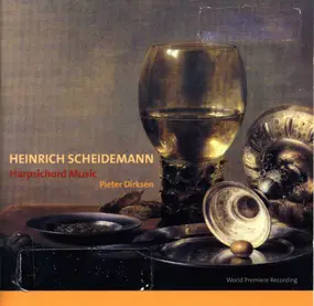 Heinrich Scheidemann – Pieter Dirksen - Harpsichord Music