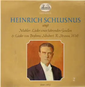 heinrich schlusnus - Mahler-Lieder eines fahrenden Gesellen, Lider von Brahms, Schubert, R. Strauss, Wolf