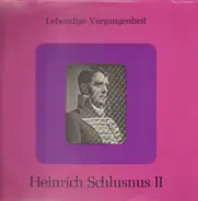 Heinrich Schlusnus - Heinrich Schlusnus II Lebendige Vergangenheit