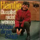 7inch Vinyl Single - Heintje - Du Sollst Nicht Weinen / Ich Bau' Dir Ein Schloß