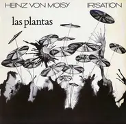 Heinz von Moisy / Irisation - Las Plantas