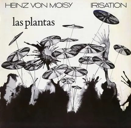Heinz von Moisy / Irisation - Las Plantas