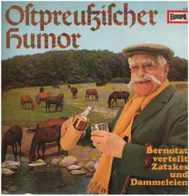 Various Artists - Ostpreußischer Humor - Bernotat Vertellt Zatzkes Und Dammeleien