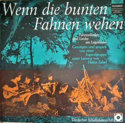 Heinz Zabel - Wenn Die Bunten Fahnen Wehen (Fahrtenlieder Und Lieder Am Lagerfeuer)