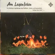 Heinz Zabel - Am Lagerfeuer - Eine Hamburger Jugendgruppe Singt Pfadfinder- Fahrten- Und Seemannslieder