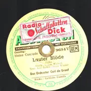 Heinz Conrads, Das Orchester Carl De Groof - Lauter Blöde / Liebliche Camilla