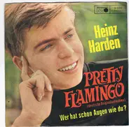 Heinz Harden - Pretty Flamingo / Wer Hat Schon Augen Wie Du ?
