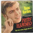 7inch Vinyl Single - Heinz Harden - Pretty Flamingo / Wer Hat Schon Augen Wie Du ?