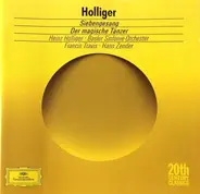 Heinz Holliger - Siebengesang · Der Magische Tänzer