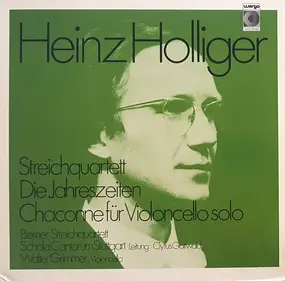 Heinz Holliger - Streichquartett / Die Jahreszeiten / Chaconne Für Violoncello Solo