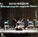 LP - Heinz Holliger - Siebengesang · Der Magische Tänzer