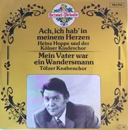 Heinz Hoppe , Der Kölner Kinderchor , Tölzer Knabenchor - Ach, Ich Hab' In Meinem Herz / Mein Vater War Ein Wandersmann