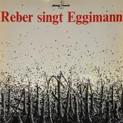 Heinz Reber - Reber Singt Eggimann