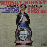 Heinz Reincke - Whisky Johnny - Songs & Shanties Von London Town Bis Mobile Bay