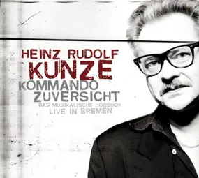 Heinz Rudolf Kunze - Kommando Zuversicht