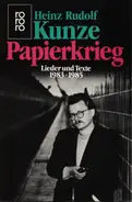 Heinz Rudolf Kunze - Papierkrieg. Lieder Und Texte 1983 - 1985