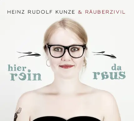 Heinz Rudolf Kunze & Räuberzivil - Hier Rein da Raus