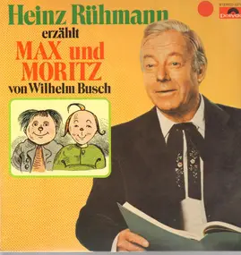 Heinz Rühmann - Heinz Rühmann Erzählt Max Und Moritz Von Wilhelm Busch