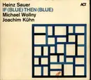 CD - Heinz Sauer , Michael Wollny , Joachim Kühn - If (Blue) Then (Blue) - Digipak