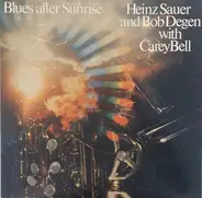 Heinz Sauer & Bob Degen With Carey Bell - Blues After Sunrise