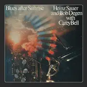 CD - Heinz Sauer & Bob Degen With Carey Bell - Blues After Sunrise