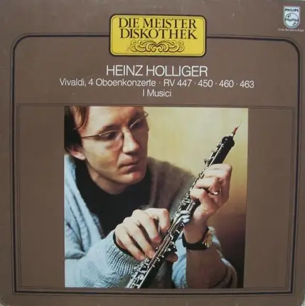 Heinz Holliger - Antonio Vivaldi - I Musici - 4 Oboenkonzerte · RV 447 · 450 · 460 · 463