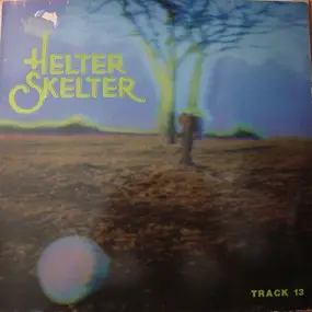 Helter Skelter - Track 13