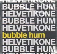 Helvetikone - Bubble Hum