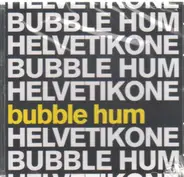 Helvetikone - Bubble Hum