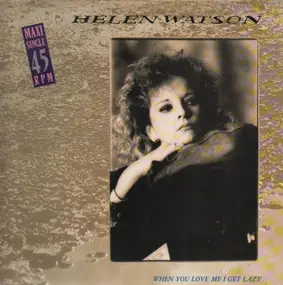 Helen Watson - When You Love Me I Get Lazy