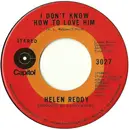 7inch Vinyl Single - Helen Reddy - I Don't Know How To Love Him / I Believe In Music