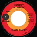 7inch Vinyl Single - Helen Reddy - I Don't Know How To Love Him / I Believe In Music