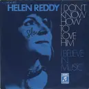 7inch Vinyl Single - Helen Reddy - I Don't Know How To Love Him / I Believe In Music