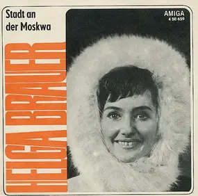 Helga Brauer - Stadt An Der Moskwa / Ich Sing', Weil Ich Glücklich Bin