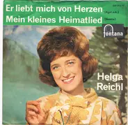Helga Reichel - Er Liebt Mich Von Herzen / Mein Kleines Heimatlied