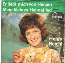 7inch Vinyl Single - Helga Reichel - Er Liebt Mich Von Herzen / Mein Kleines Heimatlied - No Cover