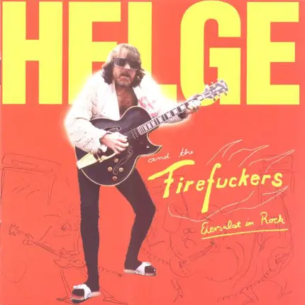 Helge And The Firefuckers - Eiersalat In Rock