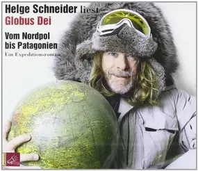 Helge Schneider - Globus Dei: Vom Nordpol bis Patagonien. Ein Expeditionsroman