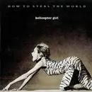 CD - Helicopter Girl - How To Steal The World
