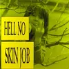 LP - Hell No - Skin Job