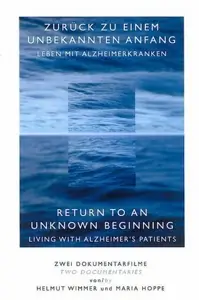 Helmut /  Hoppe, Maria Wimmer - Zurück zu einem unbekannten Anfang / Leben mit Alzheimerkranken