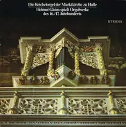Helmut Gleim - Die Reichelorgel Der Marktkirche Zu Halle - Helmut Gleim Spiel Orgelwerke Des 16. 17. Jahrhunderts