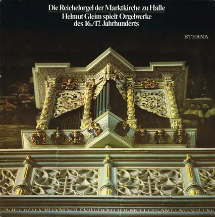Helmut Gleim - Die Reichelorgel Der Marktkirche Zu Halle - Helmut Gleim Spiel Orgelwerke Des 16. 17. Jahrhunderts